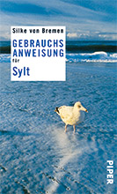 Gebrauchsanweisung für Sylt von Silke von Bremen, Piper-Verlag Erscheinungstermin: Sommer 2010